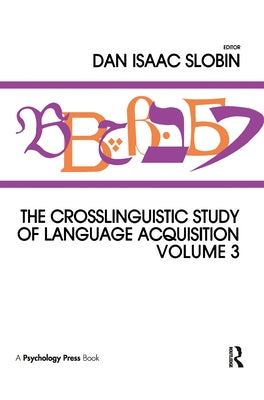 The Crosslinguistic Study of Language Acquisition: Volume 3 by Slobin, Dan Isaac