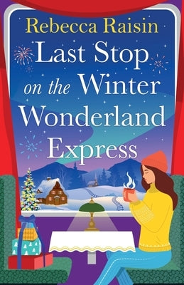 Last Stop on the Winter Wonderland Express by Raisin, Rebecca