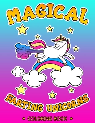 Magical Farting Unicorns: Cute and Funny Unicorn Coloring Book Filled with Pages of Hilarious & Silly Unicorn Coloring Sheets - A Unique Gag Gif by Design Studiob