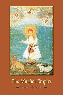 The Mughal Empire by Richards, John F.