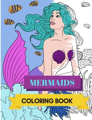 Mermaids Coloring Book: Adult Colouring Fun, Stress Relief Relaxation and Escape by Publishing, Aryla