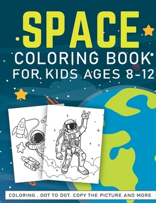 Space Coloring Book For Kids ages Ages 8-12: A Fun And Easy Outer Space Gift Book For Kids & Toddlers Filled With Learning, Coloring, Copy the Picture by Publishings, Funkids