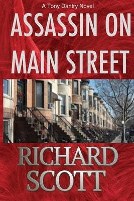 Assassin on Main Street: A Tony Dantry Novel by Scott, Richard