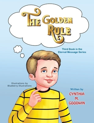 The Golden Rule by Goodwin, Cynthia M.