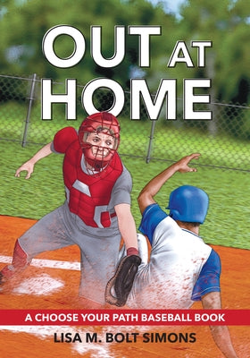 Out at Home: A Choose Your Path Baseball Book by Simons, Lisa M. Bolt