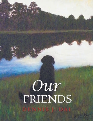Our Friends by Dai, Dennis J.