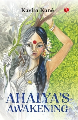 Ahalya's Awakening by Kane, Kavita