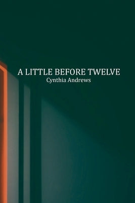 A Little Before Twelve by Andrews, Cynthia