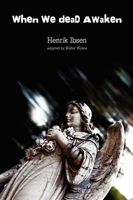 When We Dead Awaken by Wykes, Walter