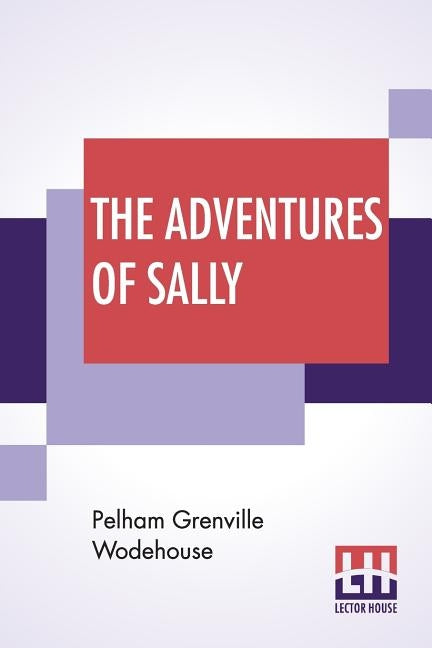 The Adventures Of Sally by Wodehouse, Pelham Grenville