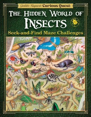 Gentaro Kagawa's Curious Quest: The Hidden World of Insects: Seek-And-Find Maze Challenges by Kagawa, Gentaro