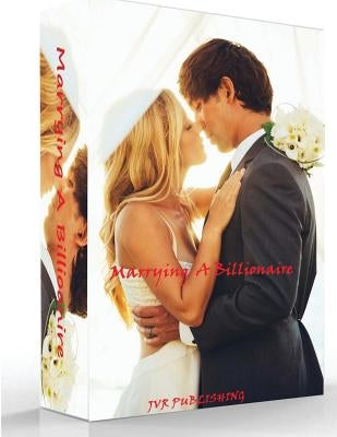 Billionaire Romance: Marrying a Billionaire: (New Adult Romance) by Publishing, Jvr
