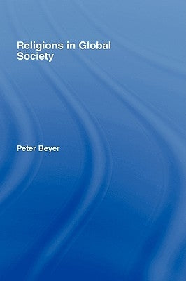 Religions in Global Society by Beyer, Peter
