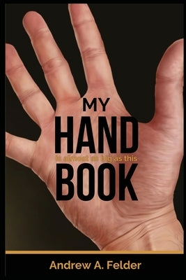My HandBook by Felder, Andrew A.