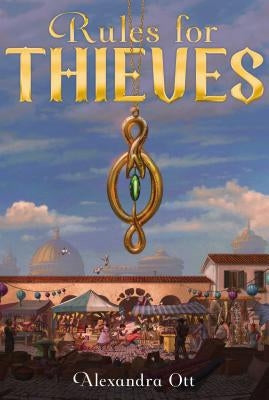 Rules for Thieves, 1 by Ott, Alexandra