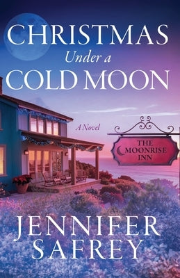 Christmas Under a Cold Moon: A Moonrise Inn Novel by Safrey, Jennifer