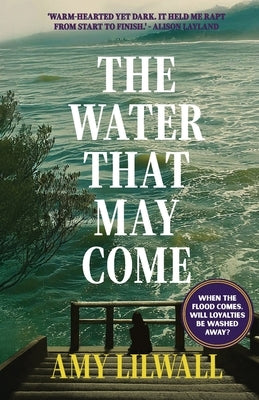 The Water That May Come by Lilwall, Amy