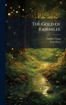 The Gold of Fairnilee by Lang, Andrew 1844-1912