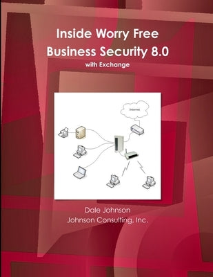 Inside Worry Free Business Security 8.0 Book by Johnson, Dale