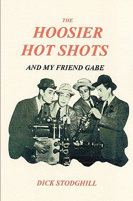 The Hoosier Hot Shots - And My Friend Gabe by Stodghill, Dick