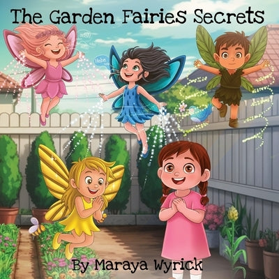 The Garden Fairies Secrets by Wyrick, Maraya