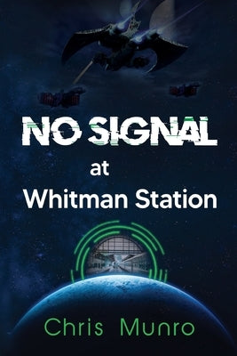 No Signal at Whitman Station by Munro, Chris