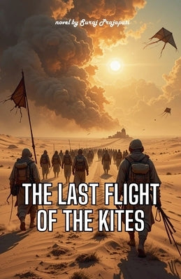 The Last Flight of the Kites by Prajapati, Suraj
