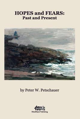 Hopes and Fears: Past and Present by Petschauer, Peter W.