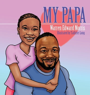 My Papa by Morris, Warren Edward