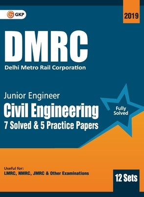 Dmrc 2019: Junior Engineer Civil Engineering Previous Years' Solved Papers (12 Sets) by Gkp