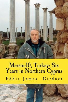 Mersin-10, Turkey: Six Years in Northern Cyprus by Girdner, Eddie James
