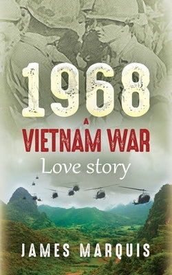 1968 A Vietnam War Love Story by Marquis, James