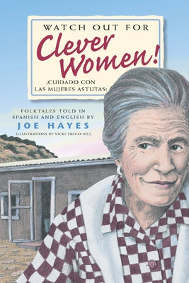 Watch Out for Clever Women: Cuidado Con Las Mujeres Astutas by Hayes, Joe