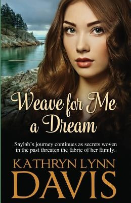 Weave for Me a Dream by Davis, Kathryn Lynn