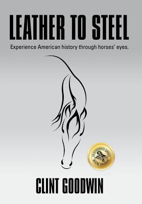 Leather to Steel by Goodwin, Clint