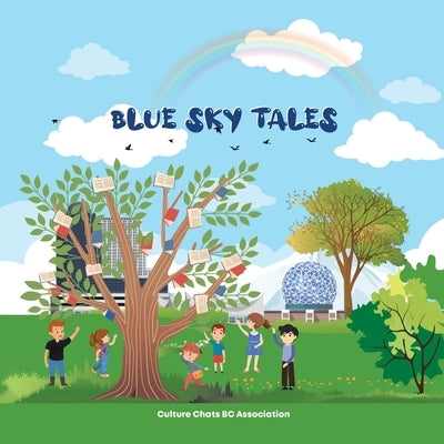 Blue Sky Tales: Children's Stories by New Writers from Canada by Culture Chats Bc Association