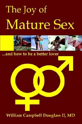 The Joy of Mature Sex by Douglass, William Campbell