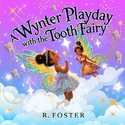 A Wynter Playday with the Tooth Fairy by Foster, Raymon L.
