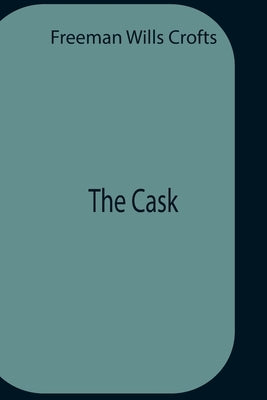 The Cask by Wills Crofts, Freeman