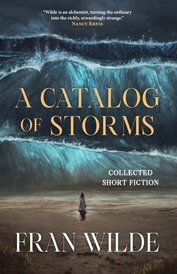 A Catalog of Storms by Wilde, Fran