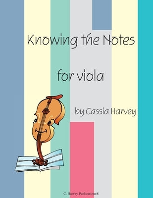 Knowing the Notes for Viola by Harvey, Cassia