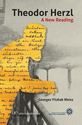 Theodor Herzl: A New Reading by Weisz, Yitschak