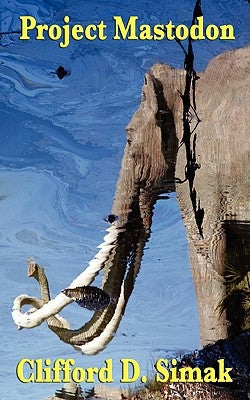 Project Mastodon by Simak, Clifford D.