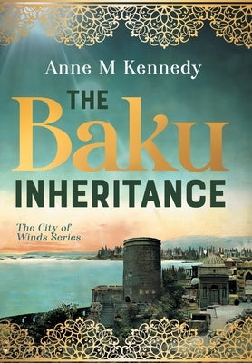 The Baku Inheritance by Kennedy, Anne M.