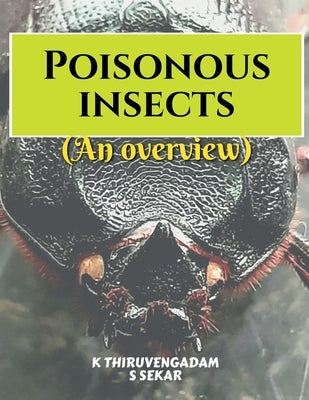 Poisonous insects - An overview by Thiruvengadam, K.