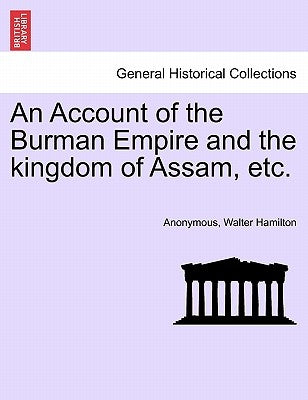 An Account of the Burman Empire and the kingdom of Assam, etc. by Anonymous