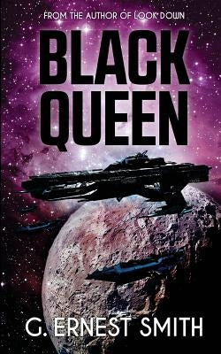 Black Queen: Was she a pirate, a terrorist or the prophesied Savior of mankind? by Smith, G. Ernest