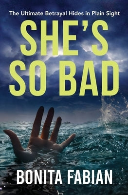 She's So Bad: A Gripping Psychological Thriller with a Shocking Twist by Fabian, Bonita