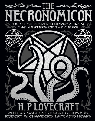 The Necronomicon: Tales of Eldritch Horror from the Masters of the Genre by Lovecraft, H. P.