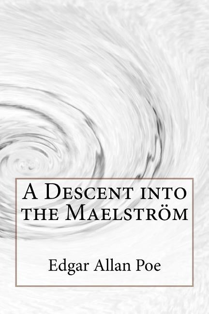 A Descent into the Maelström Edgar Allan Poe by Benitez, Paula